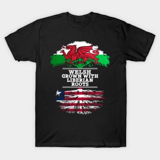 Welsh Grown With Liberian Roots - Gift for Liberian With Roots From Liberia T-Shirt